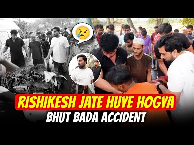 RISHIKESH JATE HUYE HOGYA BHUT BADA ACCIDENT | FAMILY FITTNESS