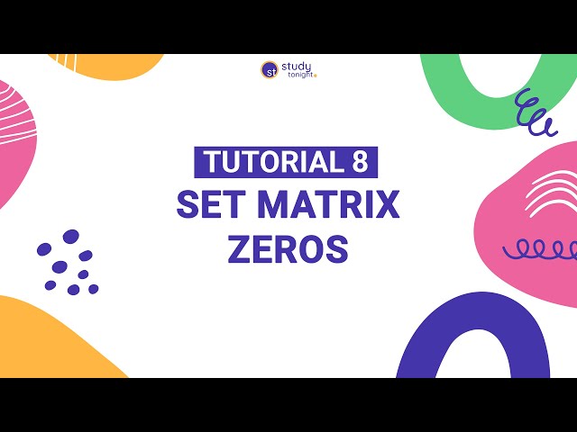 Set Matrix Zeros | Algorithm Simplified | Tutorial 8