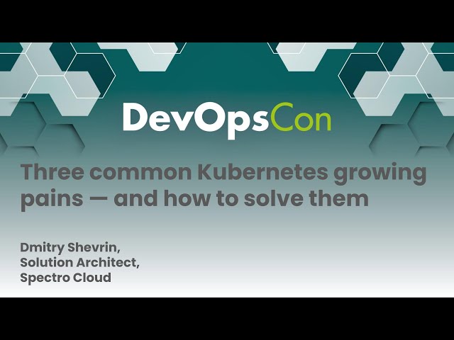 Event | DevOpsCon Munich 2022 | Three common Kubernetes growing pains and how to solve them