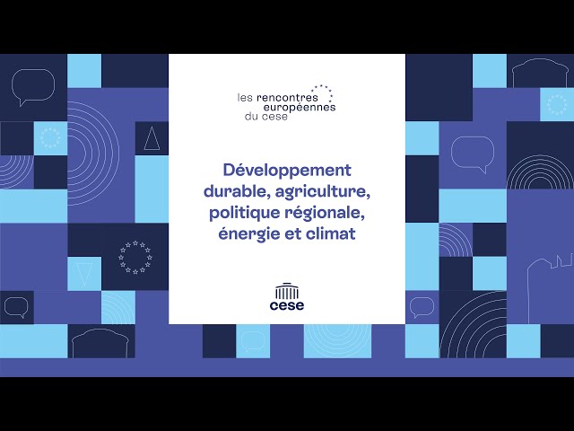 3 : Développement durable, politique régionale, énergie et climat - Audition Rencontres européennes