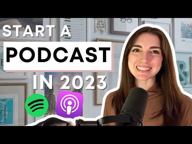How to Start a Podcast in 2023 - Podcasting for Beginners