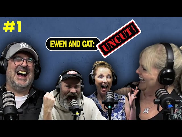 EWEN & CAT: UNCUT! #1 | Greg Hemphill and Julie Wilson Nimmo