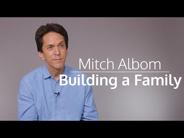 What Mitch Albom Learned From Building His Family