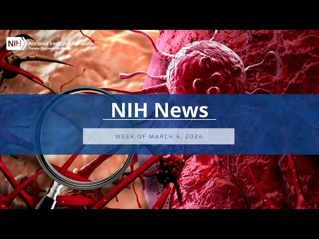 NIH Science in Seconds - Week of March 4, 2024