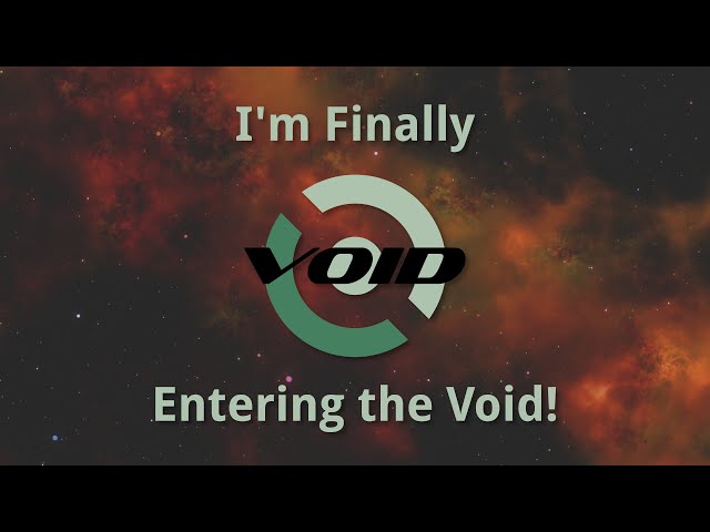 I'm Entering the Void! (after Arch and Debian)
