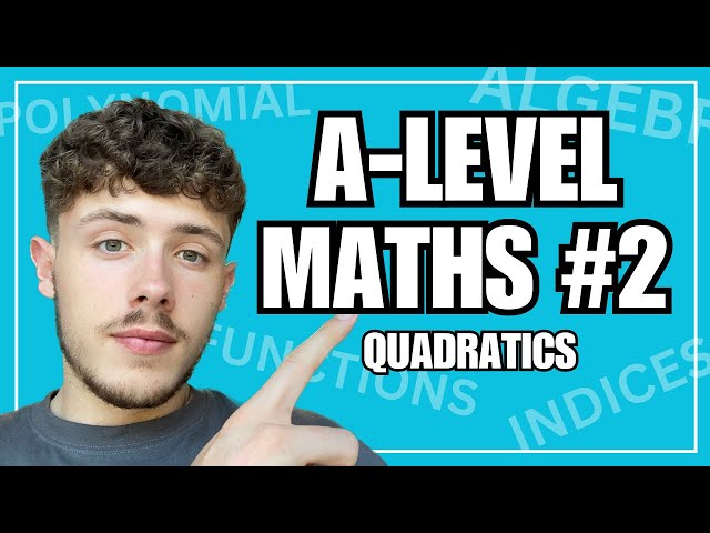 A-Level Maths: Quadratics | The Discriminant, Solving, Complete the Square, Functions and Sketching