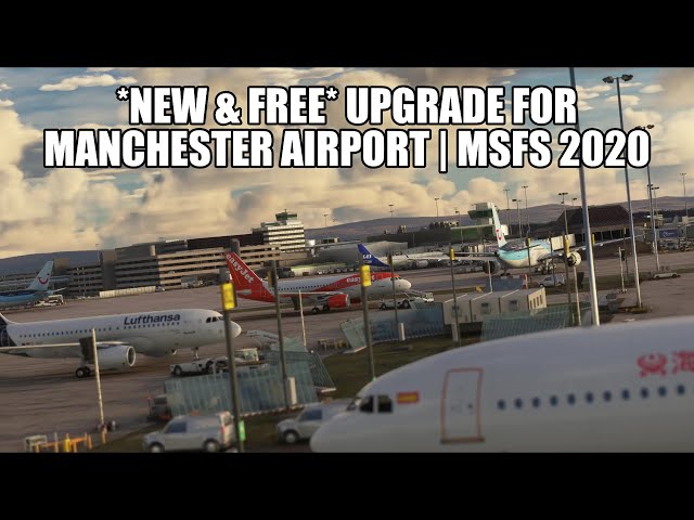 New Free Manchester Airport Upgrade for MSFS 2020 | Using EGCC from Macco Simulations