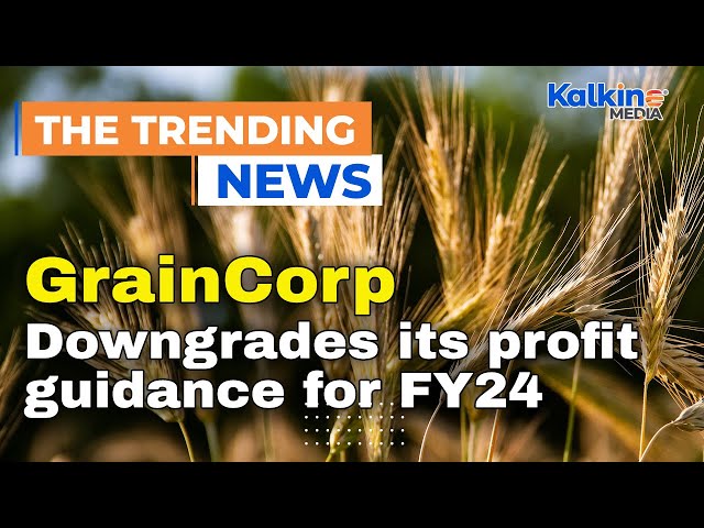 GrainCorp Downgrades its profit guidance for FY24