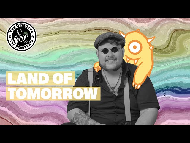 Land Of Tomorrow - The O'Reillys and the Paddyhats (feat. Annie Hurdy Gurdy) [Official Video]