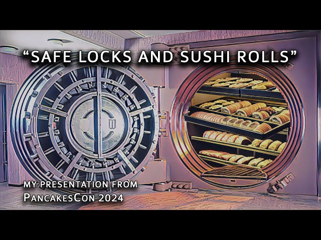 "Getting the Right Rotation: Safe Locks and Sushi Rolls" my talk at PancakesCon 2024