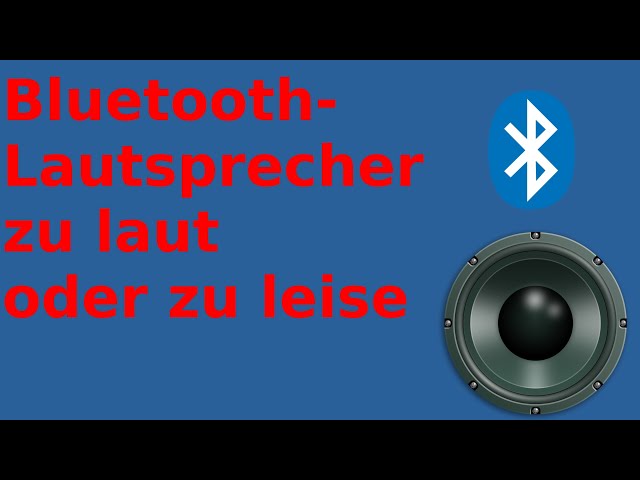Bluetooth-Lautsprecher ist entweder zu laut oder zu leise - Lösung