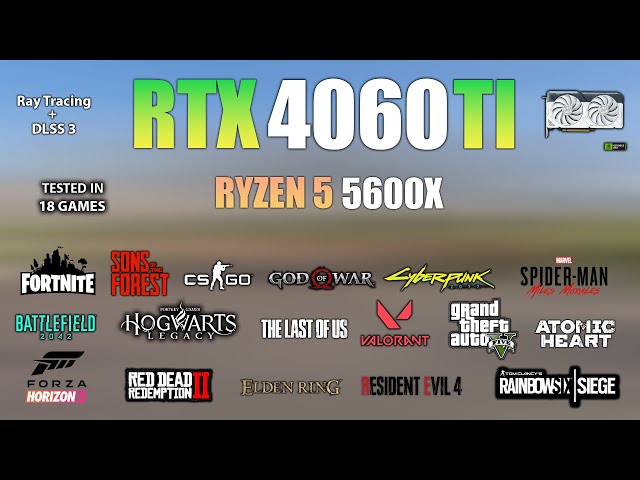 RTX 4060 Ti + Ryzen 5 5600X : Test in 18 Games - RTX 4060 Ti Gaming