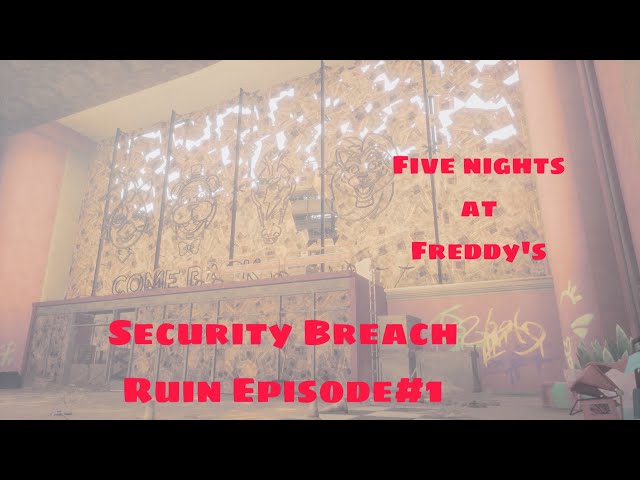 Five Nights At Freddy’s Security Breach Ruin Episode# 1!