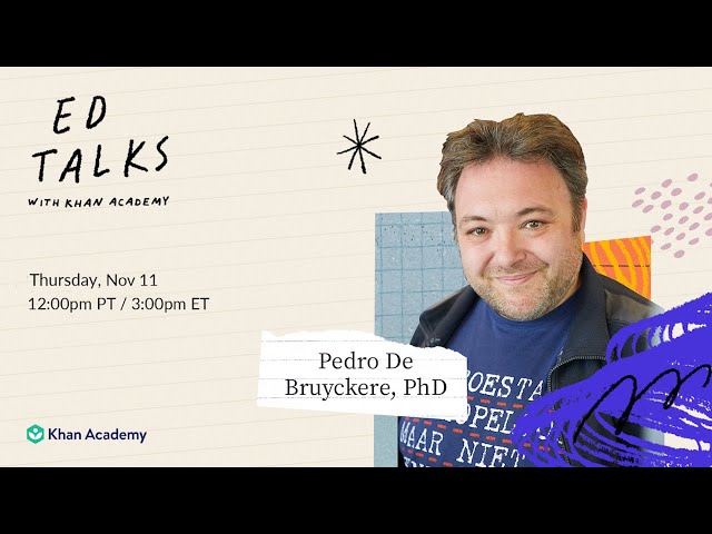 Khan Academy Ed Talks with Pedro De Bruyckere - Thursday, November 11