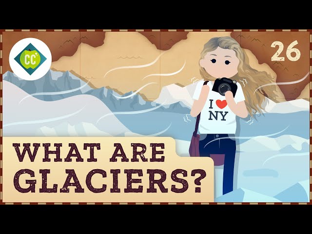 What Are Glaciers? Crash Course Geography #26