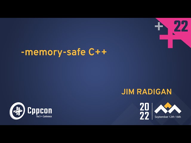-memory-safe C++ - Jim Radigan - CppCon 2022