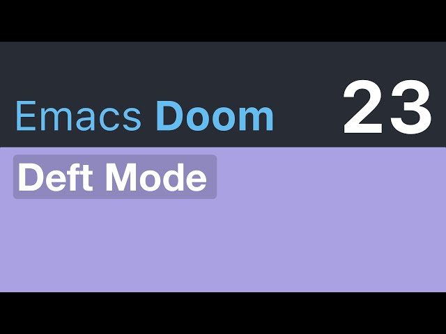 Deft Mode · Emacs Doomcasts 23