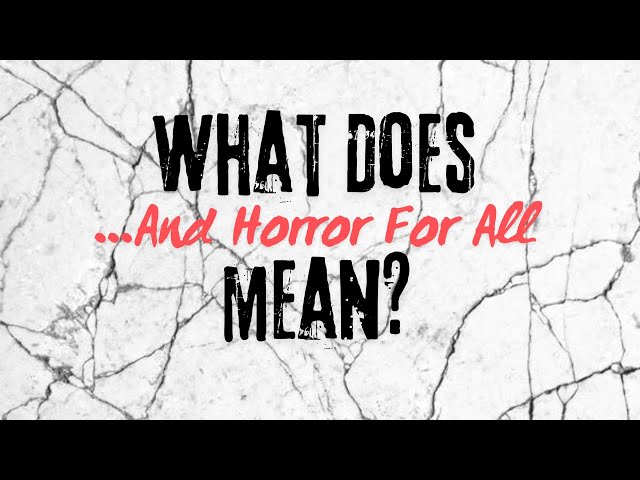 A question from a viewer: What does ...And Horror For All mean? #question #channel