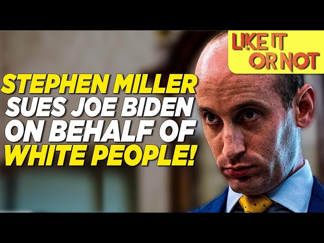 WHY IS STEPHEN MILLER  SUING BIDEN FOR WHITE PEOPLE