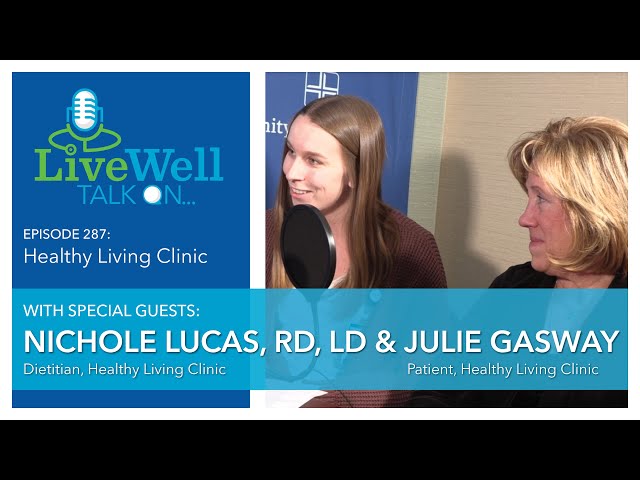 Ep. 287 - LiveWell Talk On...Healthy Living Clinic (Nichole Lucas, RD, LD & Julie Gasway)