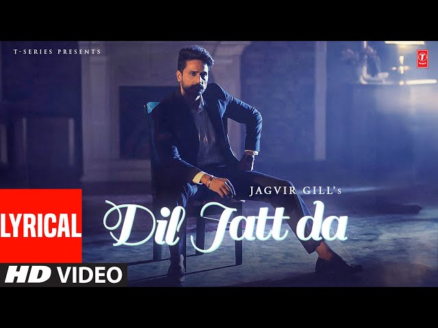 DIL JATT DA (Full Video) With Lyrics | Jagvir Gill | Latest Punjabi Songs 2024