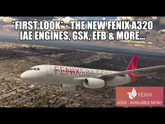*FIRST LOOK* - Fenix Version 2  UPDATED | New Features, EFB, IAE Engines & GSX for MSFS 2020