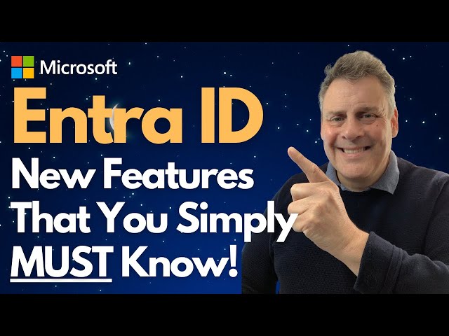 Entra ID New Features That You Simply MUST Know!