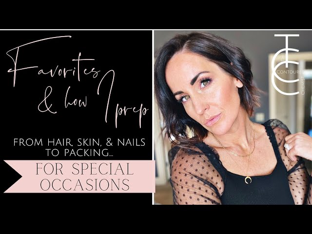 Favorites and How I Prep for Special Occasions: Head to Toe from Hair to Nails