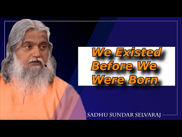 Sadhu Says We Existed Before We Were Born