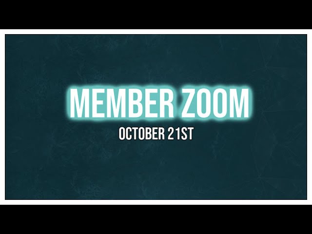 Member Exclusive Zoom October 21st