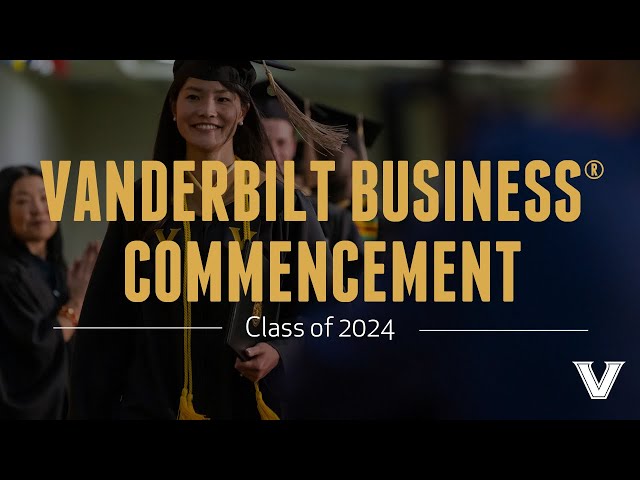 Class of 2024 | Vanderbilt Owen Commencement Ceremony
