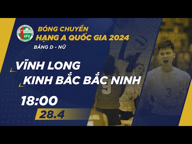 🔴Trực tiếp | Vĩnh Long vs Kinh Bắc Bắc Ninh | Bảng D - Nữ giải bóng chuyền hạng A quốc gia 2024