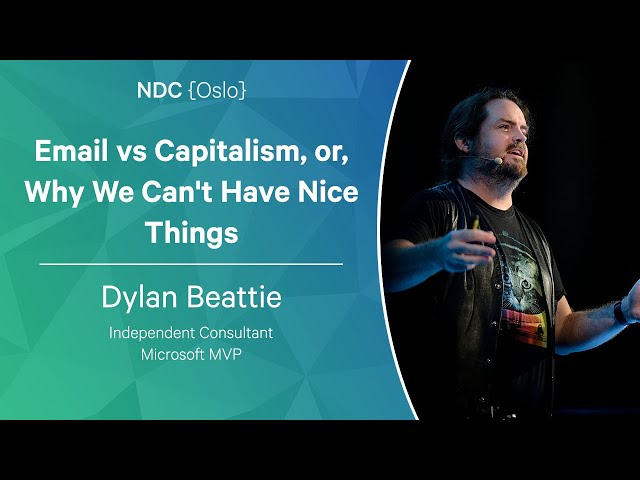 Email vs Capitalism, or, Why We Can't Have Nice Things - Dylan Beattie - NDC Oslo 2023