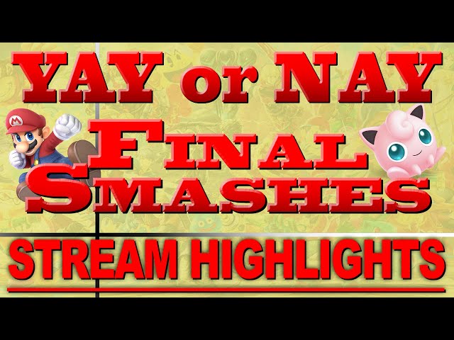 YAY or NAY - Super Smash Bros Final Smashes (Part 1)