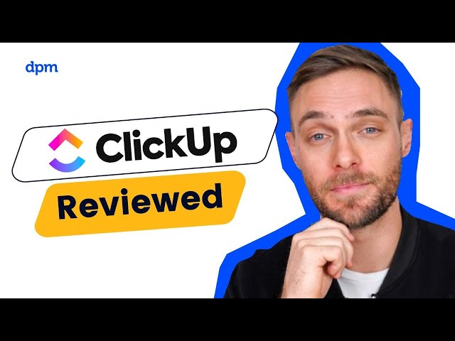 ClickUp Reviewed: 4 Reasons Why Project Managers Love It