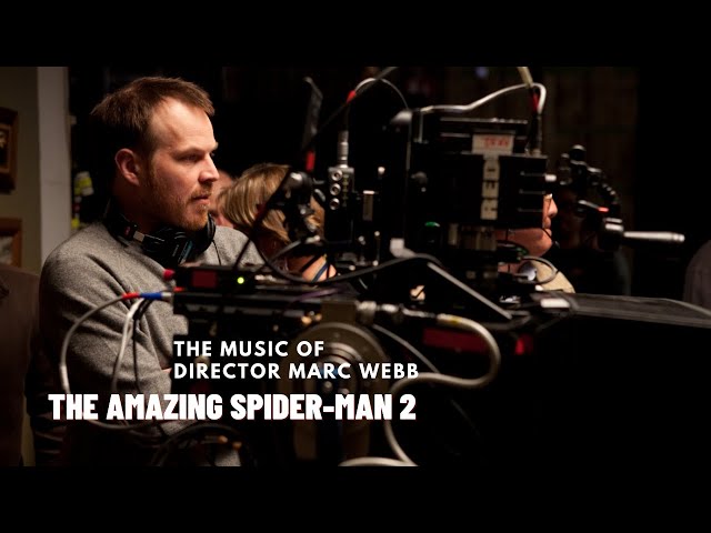 The Music Of "The Amazing Spider-Man 2" With Director : Marc Webb