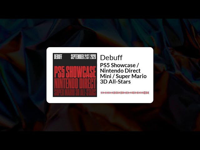 Debuff | PS5 Showcase / Nintendo Direct Mini / Super Mario 3D All-Stars