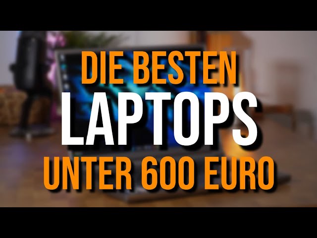 Beste Laptops unter 600 Euro (2022)