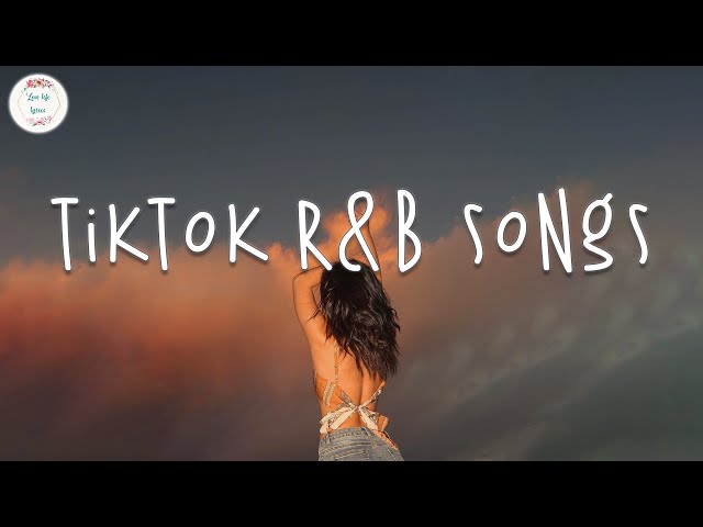 Tiktok R&B songs 🍹 R&B Music 2023 ~ Best R&B Songs Playlist