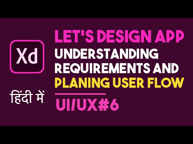 How to Plan and Design your first app user flow duagram | Learn adobe xd in Hindi PART 6