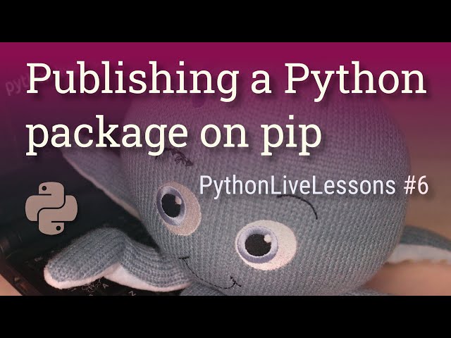 Publishing a Python package on pip [PythonLiveLessons #6]