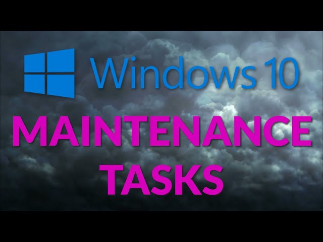 Windows 10 Maintenance Tasks