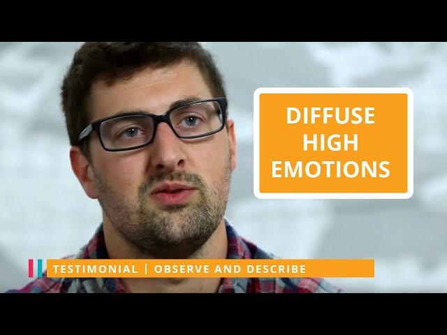 Diffuse high emotions using Observe and Describe