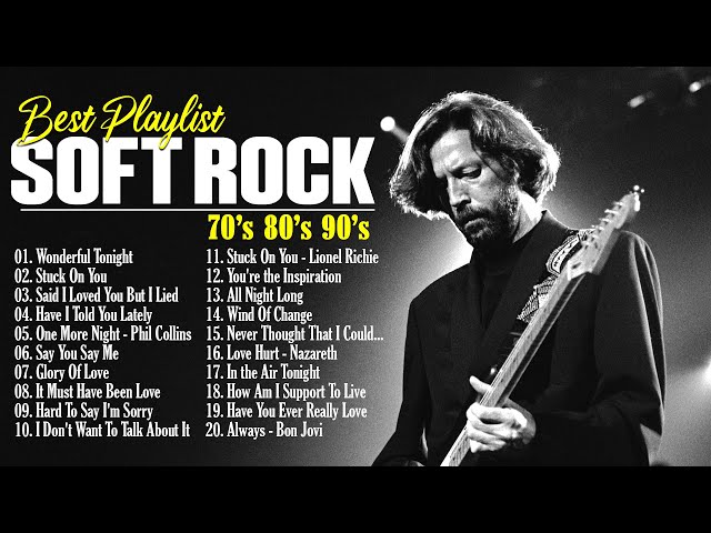 Eric Clapton, Phil Collins, Rod Stewart, Elton John, Lionel Richie | Soft Rock Ballads 80s 90s
