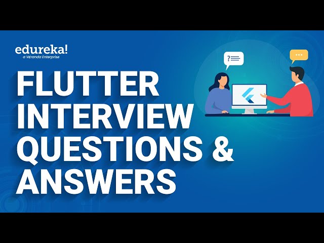 Flutter Interview Questions & Answers | Flutter Developer Interview Questions | Edureka