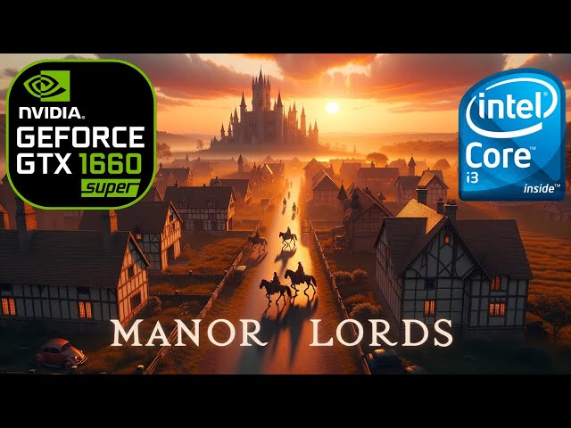 Manor Lords on GTX 1660 Super & Intel I3 12100f | benchmark