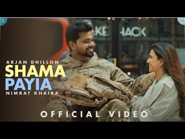 SHAMA PAYIA (Full Video) Arjan Dhillon | Nimrat Khaira | Proof