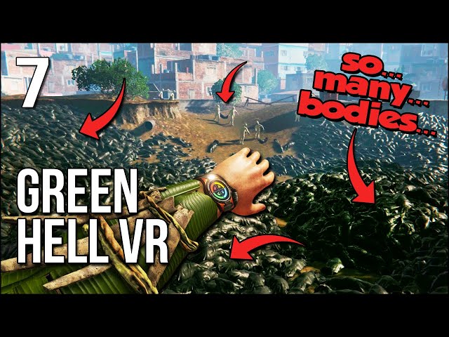 Green Hell VR | Part 7 | I Caused The Death Of 150 Million People...