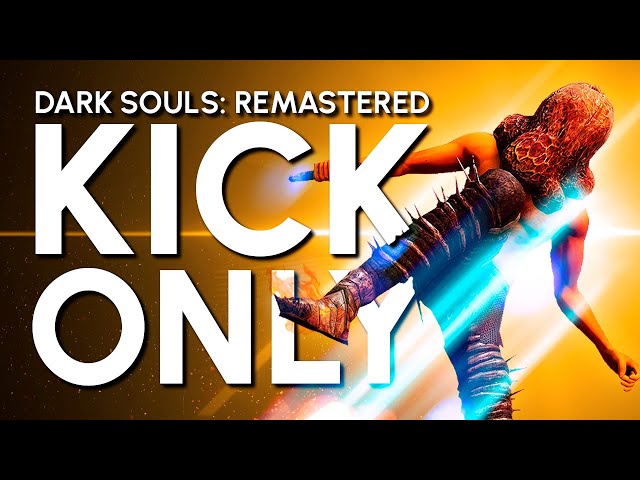 Dark Souls Remastered "Kick Only" Guide