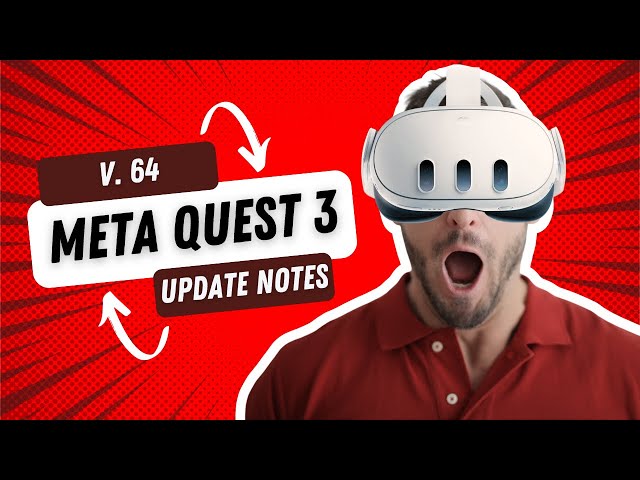 Meta Quest 3 Version 64 Update Notes! Awesome passthrough? VR laying down! Personal microphone!